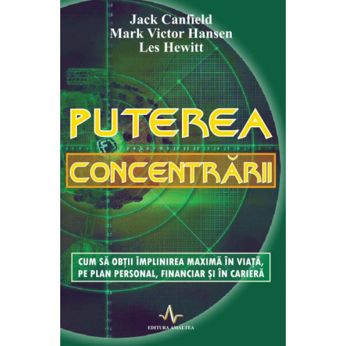 Puterea concentrarii - Jack Canfield, Mark Victor Hansen, Les Hewitt Puterea concentrarii - Jack Canfield, Mark Victor Hansen, Les Hewitt