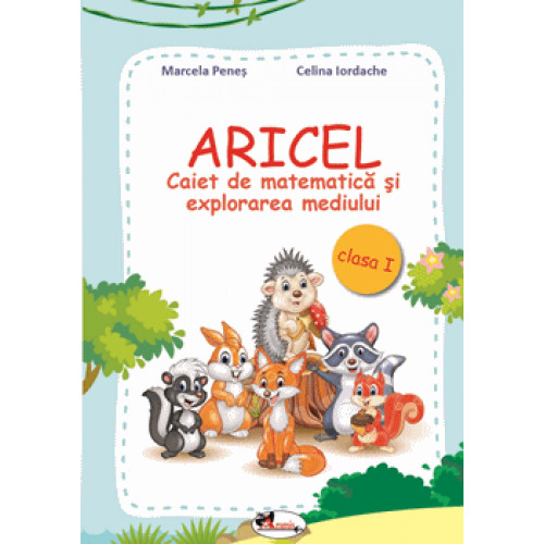 ARICEL. Caiet Matematica si Explorarea Mediului la Clasa 1 - Marcela Penes, Celina Iordache ARICEL. Caiet Matematica si Explorarea Mediului la Clasa 1 - Marcela Penes, Celina Iordache