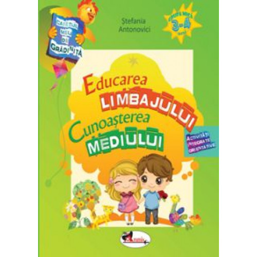 Educarea limbajului si cunoasterea mediului - Caietul meu de gradinita 3-4 ani Educarea limbajului si cunoasterea mediului - Caietul meu de gradinita 3-4 ani