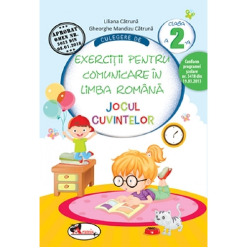 Jocul Cuvintelor - Clasa a 2-a (Culegere de exercitii - Comunicare in Limba Romana) Jocul Cuvintelor - Clasa a 2-a (Culegere de exercitii - Comunicare in Limba Romana)