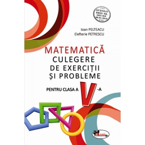 Matematica - Culegere de Exercitii si Probleme - Clasa a 5-a Matematica - Culegere de Exercitii si Probleme - Clasa a 5-a