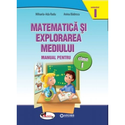 Matematica si Explorarea Mediului - Manual Clasa 1 - Semestrul 1 + 2