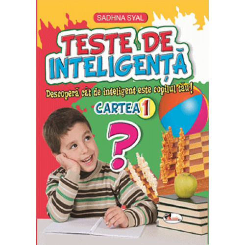 Teste de inteligenta 1. Descopera cat de inteligent este copilul tau! Teste de inteligenta 1. Descopera cat de inteligent este copilul tau!