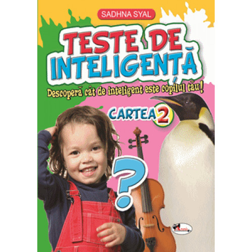 Teste de inteligenta 2. Descopera cat de inteligent este copilul tau! Teste de inteligenta 2. Descopera cat de inteligent este copilul tau!