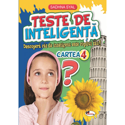 Teste de inteligenta 4. Descopera cat de inteligent este copilul tau! Teste de inteligenta 4. Descopera cat de inteligent este copilul tau!