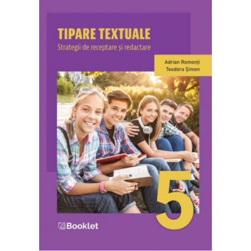 Tipare textuale pentru Clasa a 5-a - Adrian Romonti, Teodora Simon Tipare textuale pentru Clasa a 5-a - Adrian Romonti, Teodora Simon