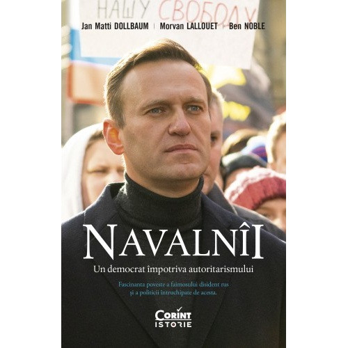 Navalnii. Un democrat impotriva autoritarismului - Jan Matti Dollbaum, Morvan Lallouet, Ben Noble Navalnii. Un democrat impotriva autoritarismului - Jan Matti Dollbaum, Morvan Lallouet, Ben Noble