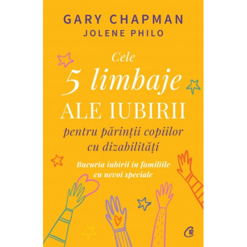 Cele 5 limbaje ale iubirii pentru parintii copiilor cu dizabilitati - Gary Chapman, Jolene Philo