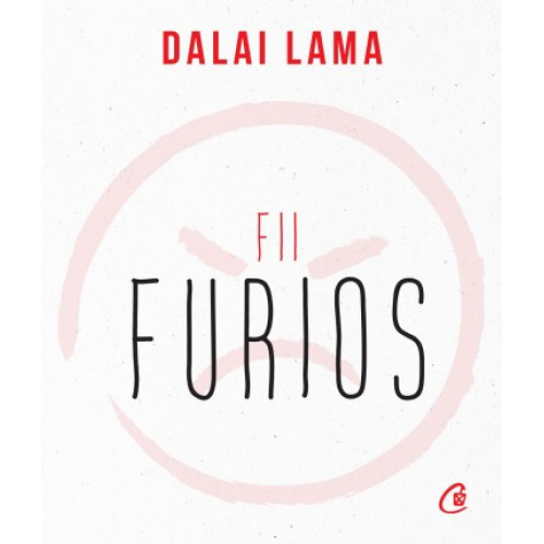 Fii furios - Dalai Lama Fii furios - Dalai Lama