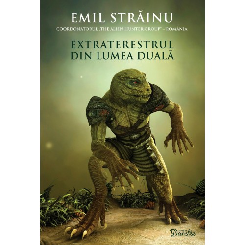 Extraterestrul din lumea duala - Emil Strainu Extraterestrul din lumea duala - Emil Strainu