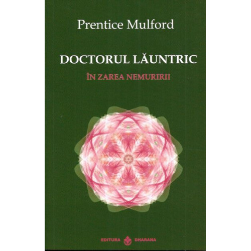 Doctorul launtric: In zarea nemuririi - Prentice Mulford