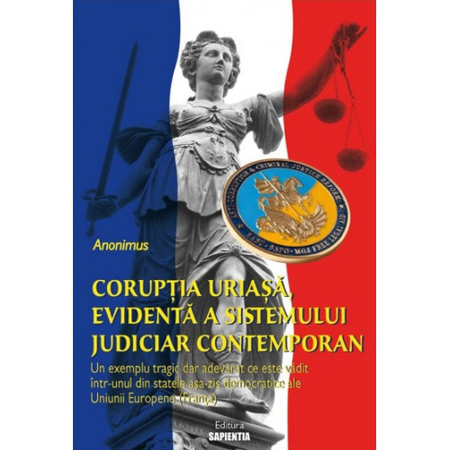 Coruptia uriasa, evidenta a sistemului judiciar contemporan Coruptia uriasa, evidenta a sistemului judiciar contemporan