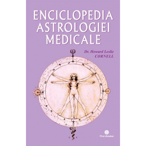 Enciclopedia Astrologiei Medicale - Howard Leslie Cornell