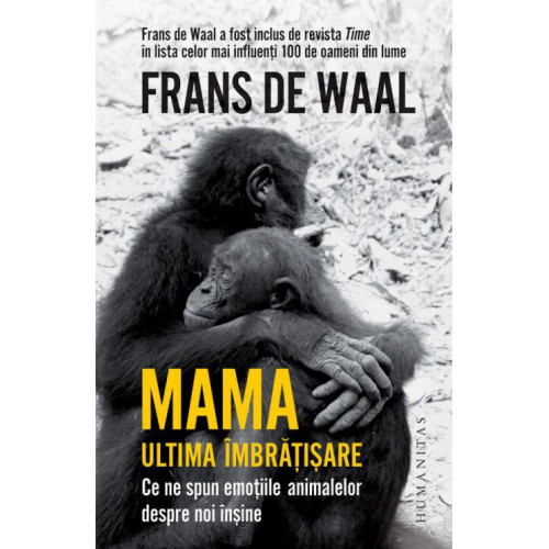 Mama. Ultima imbratisare - Frans de Waal Mama. Ultima imbratisare - Frans de Waal