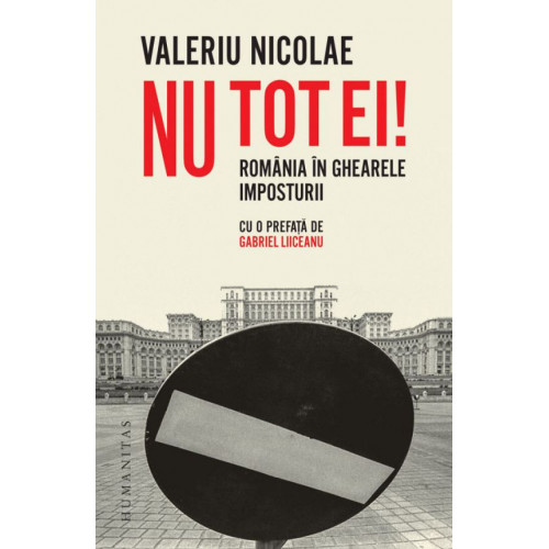 Nu tot ei! Romania in ghearele imposturii - Valeriu Nicolae Nu tot ei! Romania in ghearele imposturii - Valeriu Nicolae