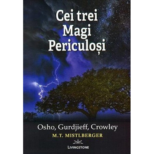 Cei trei Magi Periculosi: Osho, Gurdjieff, Crowley Cei trei Magi Periculosi: Osho, Gurdjieff, Crowley
