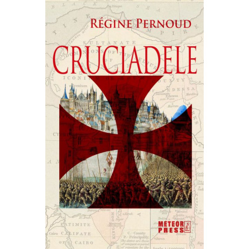 Cruciadele - Regine Pernoud Cruciadele - Regine Pernoud
