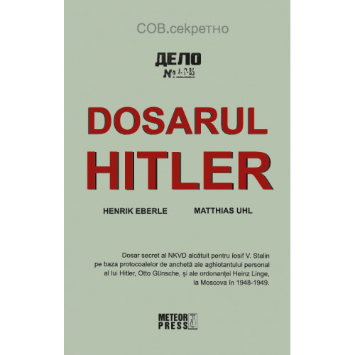 Dosarul Hitler - Henrik Eberle, Matthias Uhl