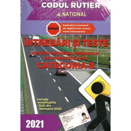 Intrebari si Teste Auto 2021 (Categoria B) Intrebari si Teste Auto 2021 (Categoria B)