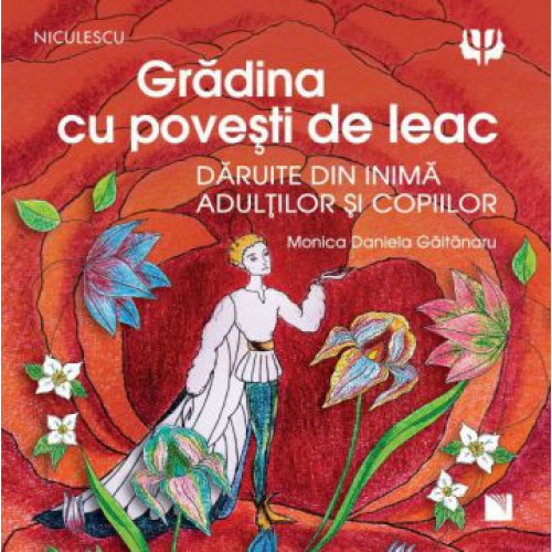 Gradina cu povesti de leac - Monica Daniela Gaitanaru Gradina cu povesti de leac - Monica Daniela Gaitanaru