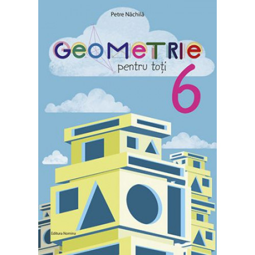 Geometrie pentru toti. Clasa a VI-a - Petre Nachila Geometrie pentru toti. Clasa a VI-a - Petre Nachila