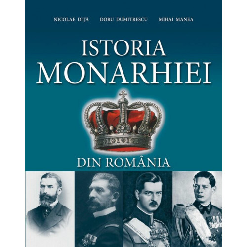 Istoria Monarhiei din Romania Istoria Monarhiei din Romania