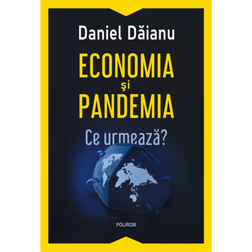 Economia si pandemia: Ce urmeaza? - Daniel Daianu Economia si pandemia: Ce urmeaza? - Daniel Daianu