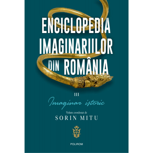 Enciclopedia imaginariilor din Romania (Imaginar istoric #3) Enciclopedia imaginariilor din Romania (Imaginar istoric #3)