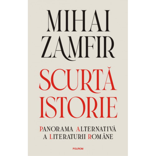 Scurta istorie: Panorama alternativa a literaturii romane - Mihai Zamfir Scurta istorie: Panorama alternativa a literaturii romane - Mihai Zamfir