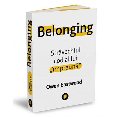 Belonging: Stravechiul cod al lui "impreuna" - Owen Eastwood