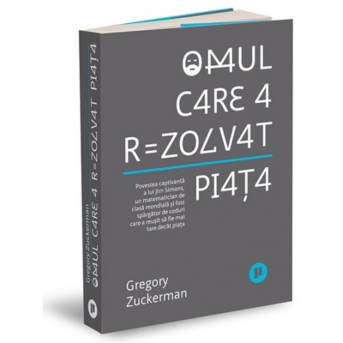 Omul care a rezolvat piata - Gregory Zuckerman Omul care a rezolvat piata - Gregory Zuckerman