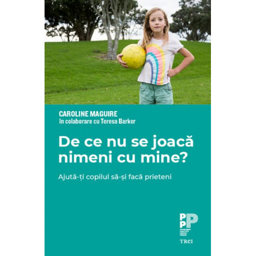 De ce nu se joaca nimeni cu mine? Ajuta-ti copilul sa-si faca prieteni De ce nu se joaca nimeni cu mine? Ajuta-ti copilul sa-si faca prieteni
