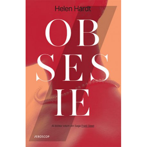 Obsesie. Fratii Steel #2 - Helen Hardt