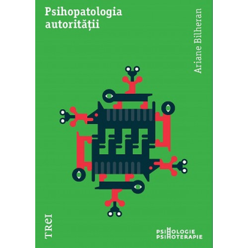 Psihopatologia autoritatii - Ariane Bilheran Psihopatologia autoritatii - Ariane Bilheran