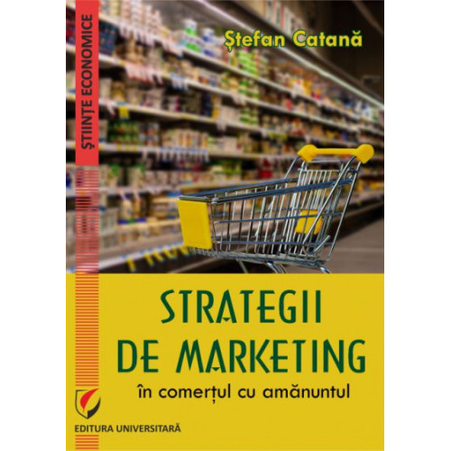 Strategii de marketing in comertul cu amanuntul - Stefan Catana