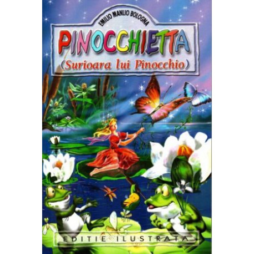 Pinocchietta, surioara lui Pinocchio. Editie ilustrata - Emilio Manlio Bologna Pinocchietta, surioara lui Pinocchio. Editie ilustrata - Emilio Manlio Bologna