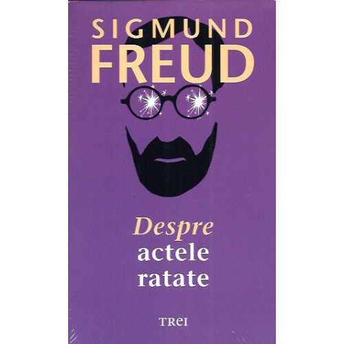 Sigmund Freud despre ACTELE RATATE