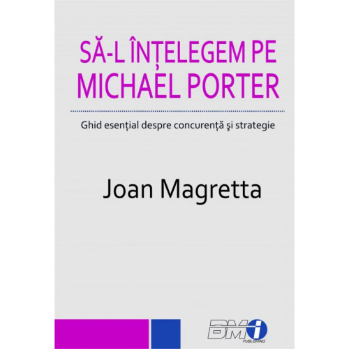 Sa-l intelegem pe Michael Porter Sa-l intelegem pe Michael Porter