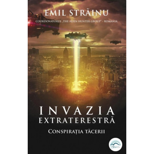 Invazia Extraterestra: Conspiratia Tacerii Invazia Extraterestra: Conspiratia Tacerii