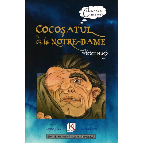 Cocosatul de la Notre-Dame / The Hunchback of Notre-Dame (Benzi desenate bilingve ROMANA-ENGLEZA) Cocosatul de la Notre-Dame / The Hunchback of Notre-Dame (Benzi desenate bilingve ROMANA-ENGLEZA)