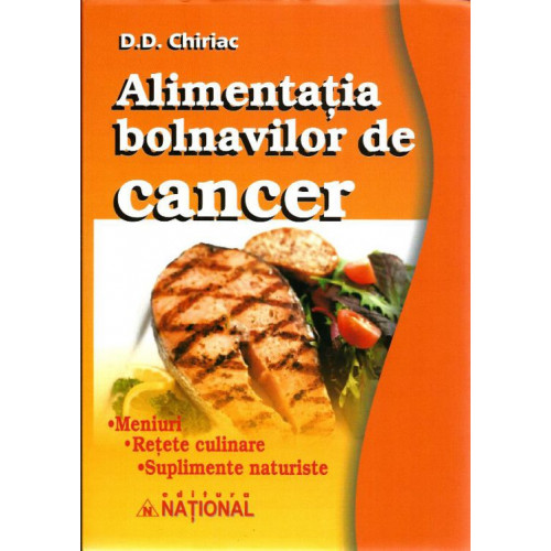 Alimentatia bolnavilor de Cancer - D.D. Chiriac Alimentatia bolnavilor de Cancer - D.D. Chiriac
