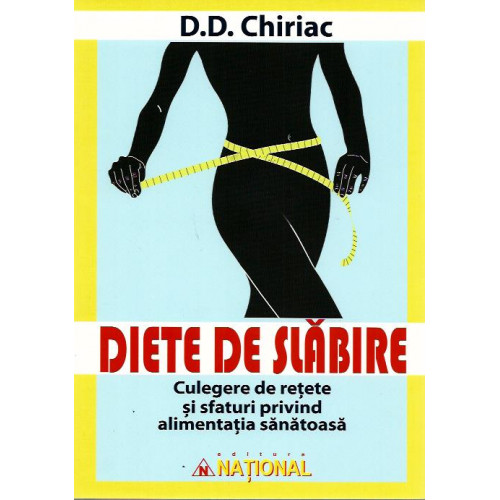 Diete de Slabire (Culegere de retete si sfaturi privind alimentatia sanatoasa) - D. D. Chiriac Diete de Slabire (Culegere de retete si sfaturi privind alimentatia sanatoasa) - D. D. Chiriac