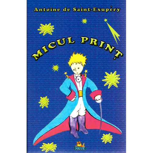 Micul Print - Antoine de Saint-Exupery Micul Print - Antoine de Saint-Exupery