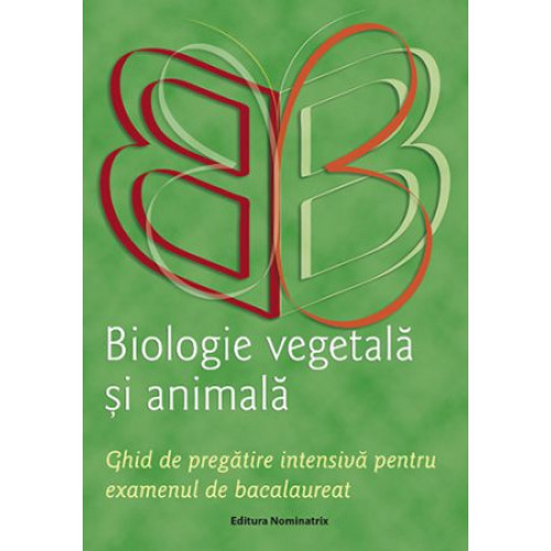 Ghid BAC - Biologie Vegetala si Animala (Clasele 9-10) Ghid BAC - Biologie Vegetala si Animala (Clasele 9-10)