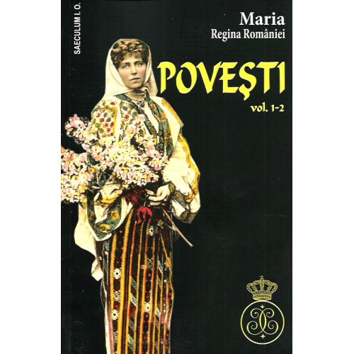 Maria Regina Romaniei - POVESTI - Vol. 1-2 Maria Regina Romaniei - POVESTI - Vol. 1-2