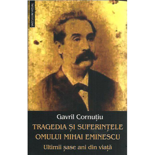 Tragedia si Suferintele omului Mihai Eminescu - Gavril Cornutiu Tragedia si Suferintele omului Mihai Eminescu - Gavril Cornutiu