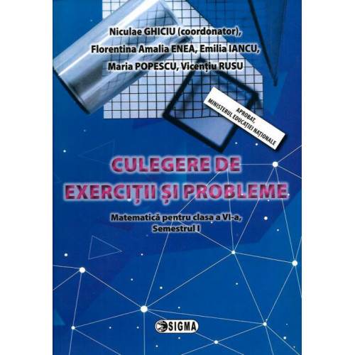 Culegere de Exercitii si Probleme - Matematica - Clasa a 6-a - Sem. 1 Culegere de Exercitii si Probleme - Matematica - Clasa a 6-a - Sem. 1