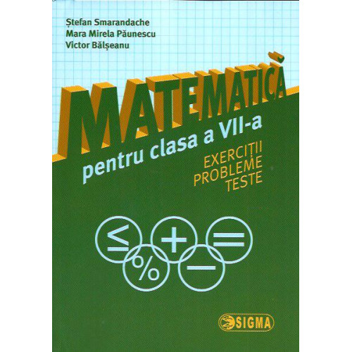 Matematica pt. Clasa a 7-a (Exercitii, probleme si teste)