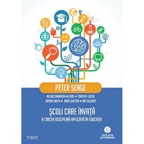 Scoli care invata: A 5-a disciplina aplicata in educatie Scoli care invata: A 5-a disciplina aplicata in educatie