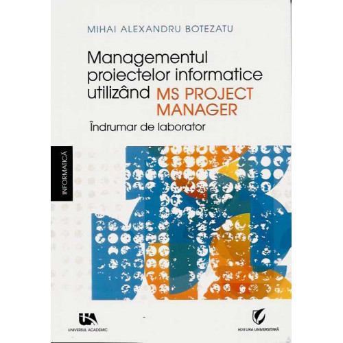 Managementul Proiectelor Informatice utilizand MS Project Manager Managementul Proiectelor Informatice utilizand MS Project Manager